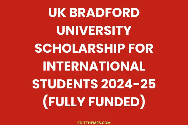 UK Bradford University Scholarship For International Students 2024-25 (Fully Funded)